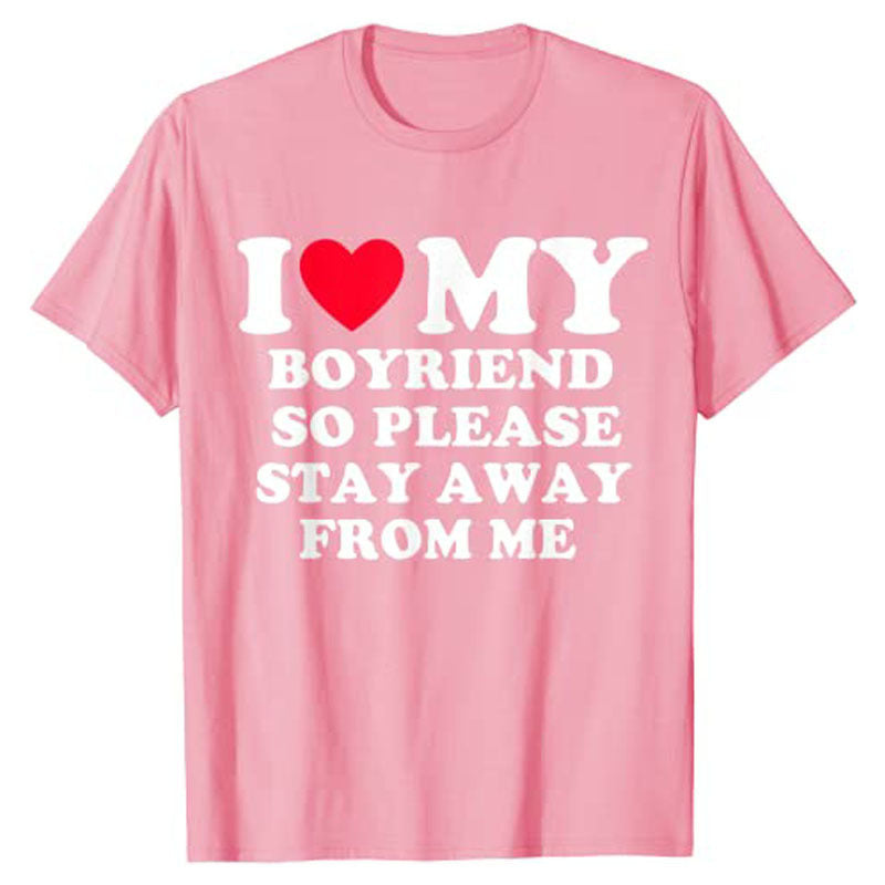 Love MY BOYRIEND SO PLEASE STAY AWAY FROM ME Clothes